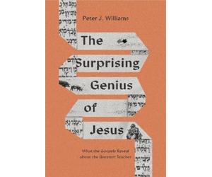 Peter J. Williams The Surprising Genius of Jesus (Tascabile)