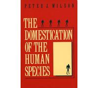 Peter J. Wilson The Domestication of the Human Species (Tascabile)