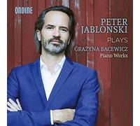 Peter Jablonski - Peter Jablonski plays Grazyna Bacewicz Piano Works