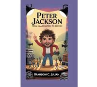 PETER JACKSON: FROM IMAGINATION TO SCREEN