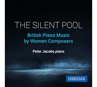 Peter Jacobs The Silent Pool: British Piano Music By Women Composers (CD) Album
