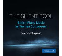 Peter Jacobs - The Silent Pool: British Piano Music by Women Composers