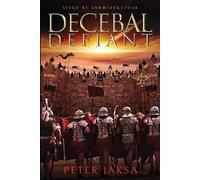 Peter Jaksa Decebal Defiant (Tascabile) Rome-Dacia Wars
