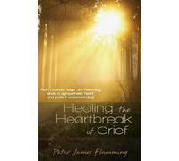 Peter James Flamming Healing the Heartbreak of Grief (Tascabile)