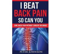 Peter James Johnson I Beat Back Pain So Can You (Tascabile)