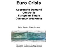 Peter James Rhy Euro Crisis Aggregate Demand Control is European Sin (Tascabile)