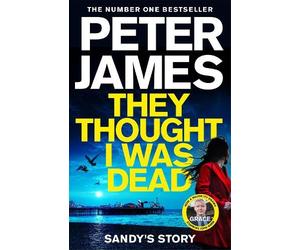 Peter James They Thought I Was Dead: Sandy's Story (Copertina rigida)