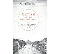 Peter James Yoder Pietism and the Sacraments (Copertina rigida)