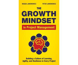 Peter Jaworowicz Magda Jaworow The Growth Mindset in Project Managem (Tascabile)