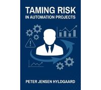 Peter Jensen Hyldgaard Taming Risk in Automation Projects (Tascabile)