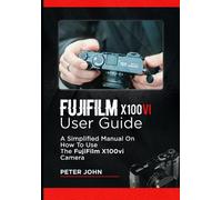 Peter John Fujifilm X100vi User Guide (Tascabile)