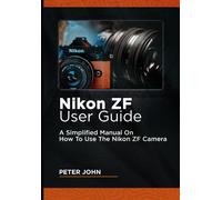 Peter John Nikon Zf User Guide (Tascabile)