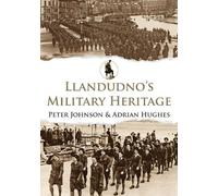 Peter Johnson Adrian Hughes Llandudno's Military Heritage (Tascabile)