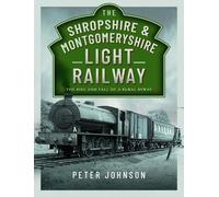 Peter Johnson The Shropshire & Montgomeryshire Light Railway (Copertina rigida)