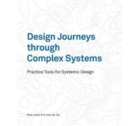 Peter Jones Kristel van Ael Design Journeys through Complex Systems (Tascabile)