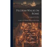 Peter Joseph Chandlery Pilgrim-walks In Rome (Tascabile)