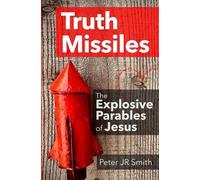 Peter JR Smith Truth Missiles - The Explosive Parables of Jesus (Tascabile)