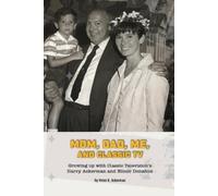 Peter K Ackerma Mom, Dad, Me, and Classic TV - Growing Up with Class (Tascabile)