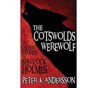 Peter K. Anders The Cotswolds Werewolf and Other Stories of Sherlock (Tascabile)
