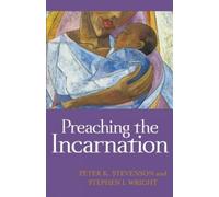 Peter K. Stevenson Stephen I. Wright Preaching the Incarnation (Tascabile)