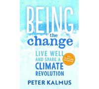Peter Kalmus Being the Change (Tascabile)