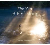 The Zen of Flyfishing: Reflections from a Lifetime on the Water