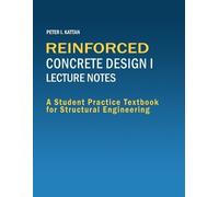 Peter Kattan Reinforced Concrete Design I Lecture Notes (Tascabile)
