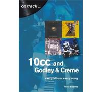 Peter Kearns 10cc and Godley and Creme: Every Album, Every Song (On (Tascabile)