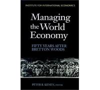 Peter Kenen Managing the World Economy - Fifty Years After Bretton W (Tascabile)
