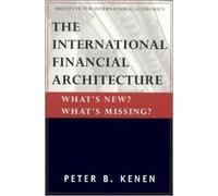 Peter Kenen The International Financial Architecture - What`s New? W (Tascabile)