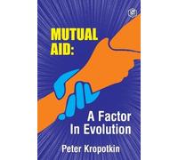 Peter Kenny Pyotr Kropotkin The Mutual Aid a Factor in Evolution (Tascabile)