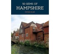 Peter Kilby 50 Gems of Hampshire (Tascabile) 50 Gems
