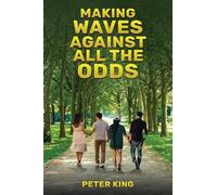 Peter King Making Waves Against All the Odds (Tascabile)