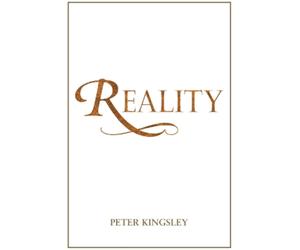 Peter Kingsley REALITY (New 2020 Edition) (Copertina rigida)