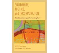 Peter Kivisto Solidarity, Justice, and Incorporation (Copertina rigida)