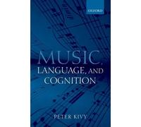 Peter Kivy Music, Language, and Cognition (Copertina rigida)