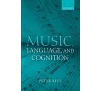 Peter Kivy Music, Language, and Cognition (Tascabile)
