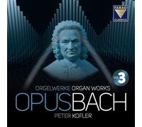 Peter Kofler - Opus Bach, Vol. 3 - Organ Works