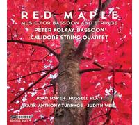 Peter Kolkay; Calidore String Quartet - Red Maple: Music for Bassoon and Strings