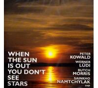 Peter Kowald - When the Sun Is Out You Don'T See Stars