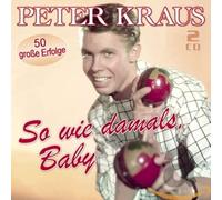 Peter Kraus So wie damals, Baby - 50 große Erfolge (CD)