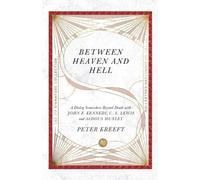 Peter Kreeft Between Heaven and Hell - A Dialog Somewhere Beyond Dea (Tascabile)