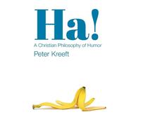 Peter Kreeft Ha - A Christian Philosophy of Humor (Tascabile)