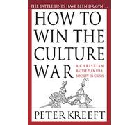 Peter Kreeft How to Win the Culture War: A Christian Battle Plan for (Tascabile)