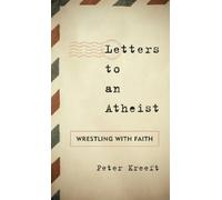 Peter Kreeft Letters to an Atheist (Tascabile)