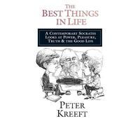 Peter Kreeft The Best Things in Life - A Contemporary Socrates Looks (Tascabile)