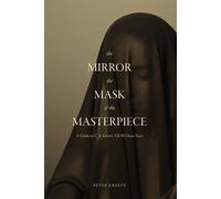 Peter Kreeft The Mirror, the Mask, and the Masterpiece (Copertina rigida)