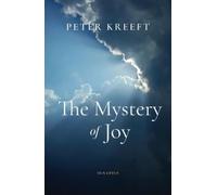 Peter Kreeft The Mystery of Joy (Tascabile)