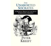 Peter Kreeft The Unaborted Socrates - A Dramatic Debate on the Issue (Tascabile)