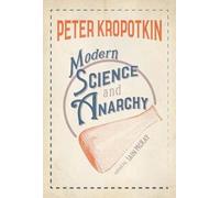 Peter Kropotkin Modern Science & Anarchy (Tascabile)